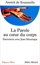 La Parole au coeur du corps : Entretiens avec Jean Mouttapa